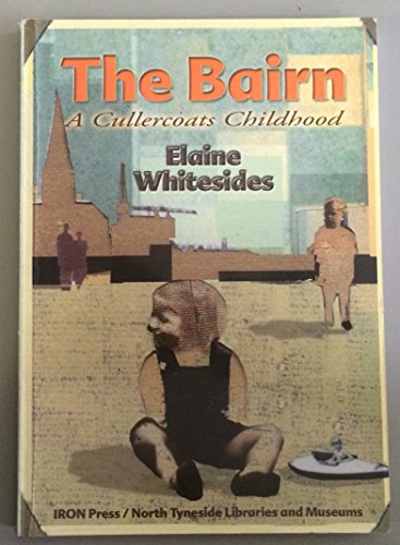 Stock image for The Bairn: A Cullercoats Childhood for sale by WorldofBooks