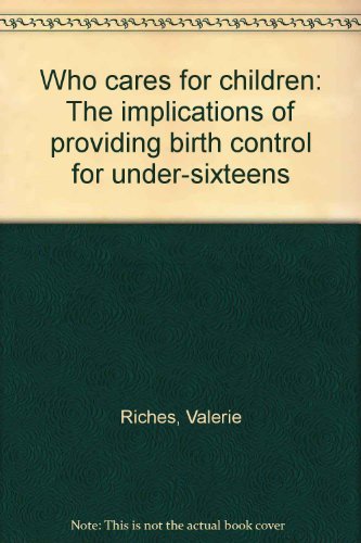 Who Cares for Children? The implications of providing birth control for under-sixteens