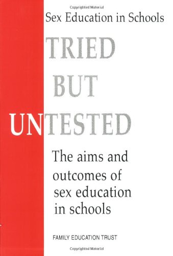 Stock image for Tried, But Untested: The Aims and Outcomes of Sex Education in Schools for sale by ThriftBooks-Dallas