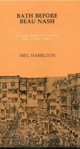 Bath Before Beau Nash, Based on Gilmore's Map of Bath, 1692-94
