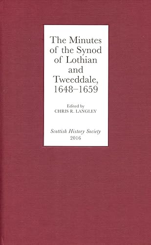 Beispielbild fr The Minutes of the Synod of Lothian and Tweeddale, 1648-1659: 11 (Scottish History Society 6th Series) zum Verkauf von WorldofBooks