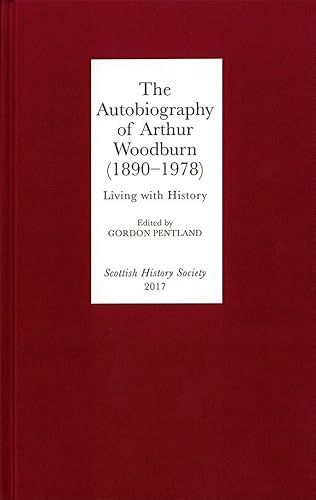 Beispielbild fr The Autobiography of Arthur Woodburn (1890-1978): Living with History: 12 (Scottish History Society 6th Series) zum Verkauf von WorldofBooks