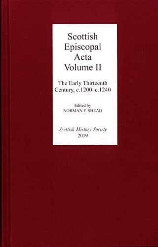 Beispielbild fr Scottish Episcopal Acta - Volume II: The Early Thirteenth Century, c.1200-c.1240: 14 (Scottish History Society 6th Series) zum Verkauf von WorldofBooks