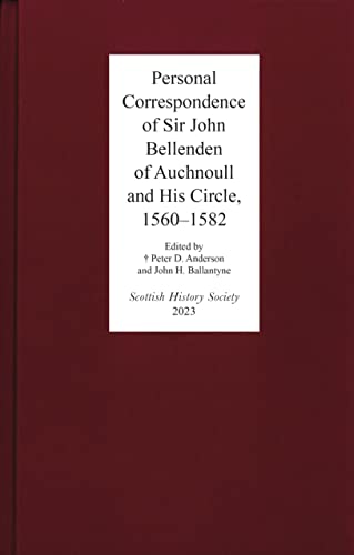 9780906245484: Personal Correspondence of Sir John Bellenden of Auchnoull and His Circle, 1560-1582: 18 (Scottish History Society 6th Series)