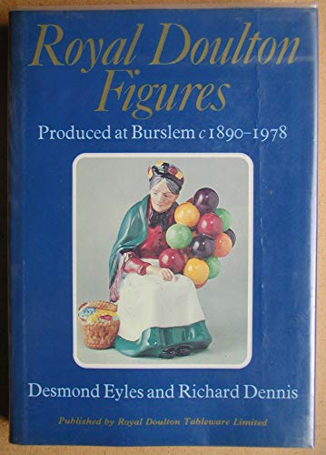 9780906262009: Royal Doulton Figures: Produced at Burslem, 1890-1978