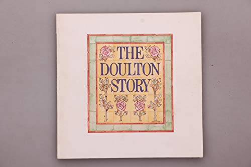 Stock image for The Doulton story: A souvenir booklet produced originally for the exhibition held at the Victoria and Albert Museum, London : 30 May-12 August 1979 for sale by GF Books, Inc.