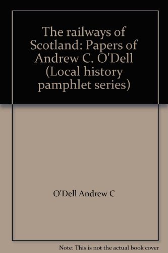 Stock image for The Railways of Scotland - Papers of Andrew C O'Dell for sale by Webbooks, Wigtown