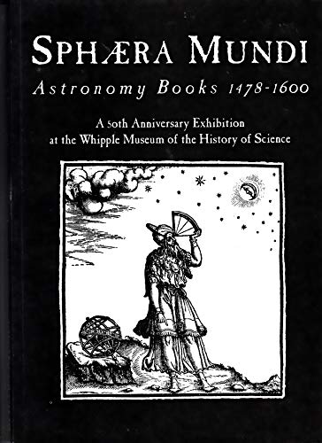 Beispielbild fr Sphaera Mundi. Astronomy Books in the Whipple Museum 1478-1600. zum Verkauf von Ted Kottler, Bookseller