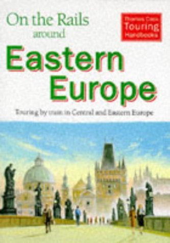 On the Rails Around Eastern Europe (Thomas Cook Touring Handbooks) (9780906273739) by Unknown Author