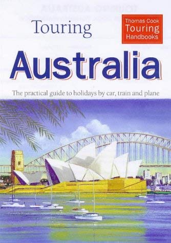 Beispielbild fr Touring Australia: The Thomas Cook Touring Handbook (Thomas Cook Touring Handbooks) zum Verkauf von MusicMagpie