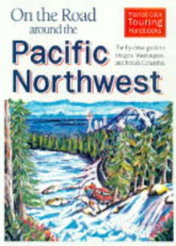 9780906273951: The On the Road Around the Pacific Northwest (Thomas Cook Touring Handbooks)