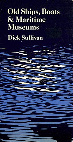 Old ships, boats & maritime museums (9780906280003) by Sullivan, Dick