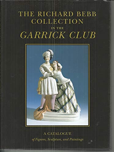 Beispielbild fr The Richard Bebb Collection in the Garrick Club: A Catalogue of Figures, Sculptors and Paintings zum Verkauf von Powell's Bookstores Chicago, ABAA