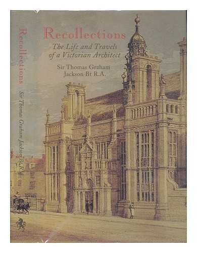 Stock image for Recollections of Sir Thomas Graham Jackson: The Life and Travels of a Victorian Architect for sale by WorldofBooks