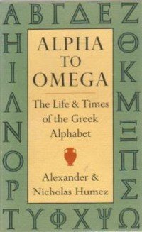 9780906293454: Alpha to Omega: The Life and Times of the Greek Alphabet