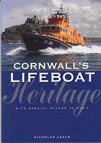 Cornwalls Lifeboat Heritage: A Guide to Cornwalls Lifeboats and Lifeboat Stories (Twelveheads Heritage S,) - Leach, Nicholas