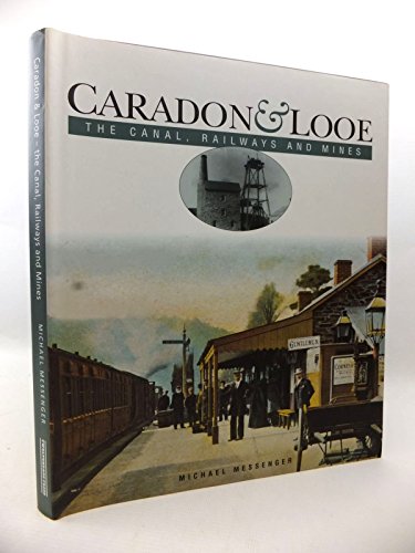 9780906294468: Caradon & Looe: The Canal, Railways and Mines