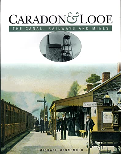 9780906294826: Caradon & Looe: The Canal, Railways and Mines