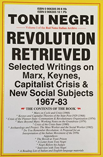 

Revolution Retrieved: Selected Writings on Marx, Keynes, Capitalist Crisis and New Social Subjects (1967-83) [Red Notes Italian archive., 1.]