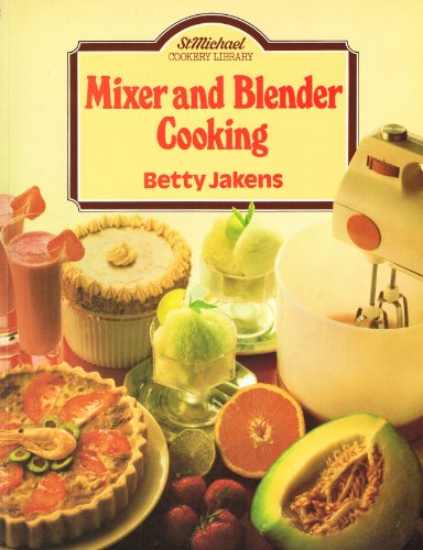 Imagen de archivo de Mixer and Blender Cooking (St.Michael Cookery Library) a la venta por AwesomeBooks