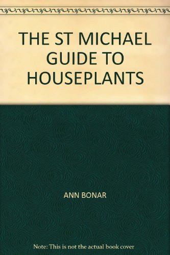 Stock image for THE ST MICHAEL GUIDE TO HOUSEPLANTS for sale by WorldofBooks
