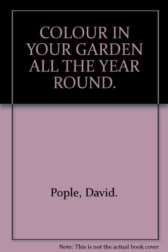 Stock image for COLOUR IN YOUR GARDEN ALL THE YEAR ROUND. for sale by WorldofBooks