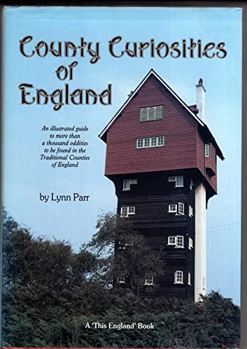 County Curiosities of England: An Illustrated Guide to More Than a Thousand Oddities to be Found ...