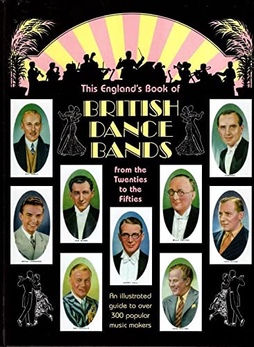 9780906324257: This England's Book of British Dance Bands / From the Twenties to the Fifties