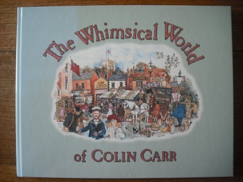Imagen de archivo de The Whimsical World of Colin Carr a la venta por Better World Books: West