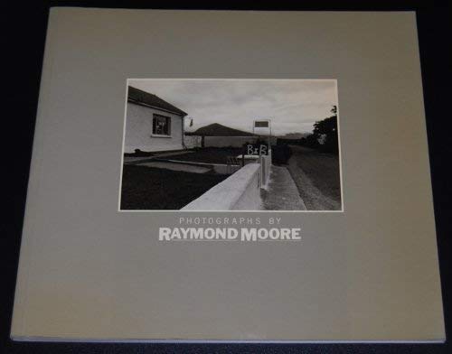 Murmurs at Every Turn; The Photographs of Raymond Moore