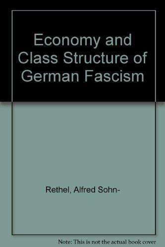 Stock image for Economy and Class Structure of German Fascism Alfred Sohn-Rethel and Martin Sohn-Rethel for sale by Literary Cat Books
