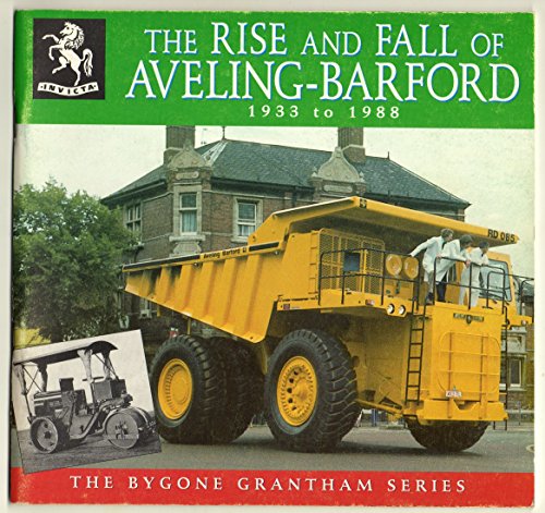 Beispielbild fr The Rise and Fall of Aveling-Barford 1933 to 1988 zum Verkauf von WorldofBooks