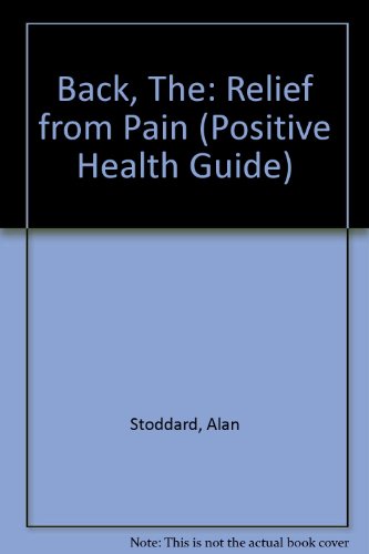 Stock image for Back, The: Relief from Pain (Positive Health Guide) for sale by Goldstone Books