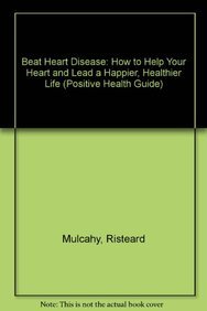 Beispielbild fr Beat Heart Disease: How to Help Your Heart and Lead a Happier, Healthier Life (Positive Health Guide) zum Verkauf von AwesomeBooks