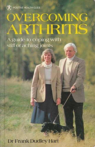 Overcoming Arthritis: A Guide to Coping with Stiff or Aching Joints