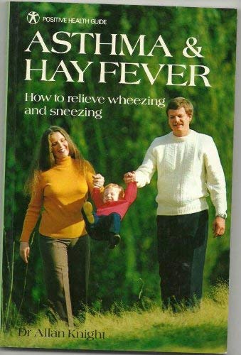 Beispielbild fr Asthma and Hay Fever: How to Relieve Wheezes and Sneezes (Positive Health Guide) zum Verkauf von The London Bookworm