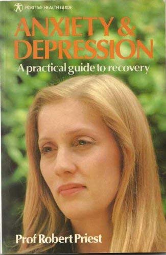 Stock image for Anxiety & Depression: A Practical Guide to Recovery (Positive Health Guide) for sale by Goldstone Books