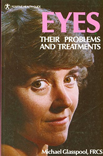 Stock image for Eyes: Their Problems and Treatments (Positive Health Guide) for sale by AwesomeBooks