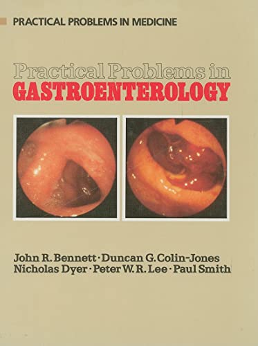 Practical Problems in Gastroenterology (9780906348581) by Bennett, John R; Colin-Jones, Duncan G; Dyer, Nicholas; Lee, Peter WR; Smith, Paul M