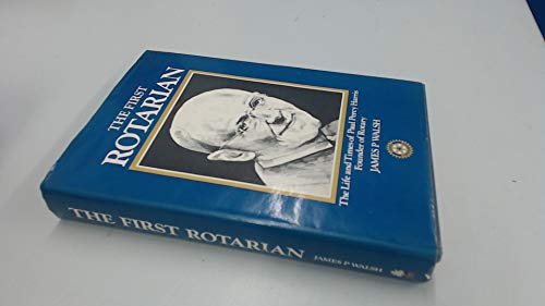 

The first Rotarian: The life and times of Paul Percy Harris, founder of Rotary