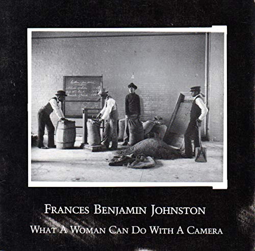 Frances Benjamin Johnston: What a woman can do with a camera (9780906361450) by Frances Benjamin Johnston