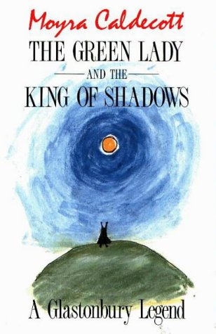 9780906362112: The Green Lady and the King of Shadows: A Glastonbury Legend