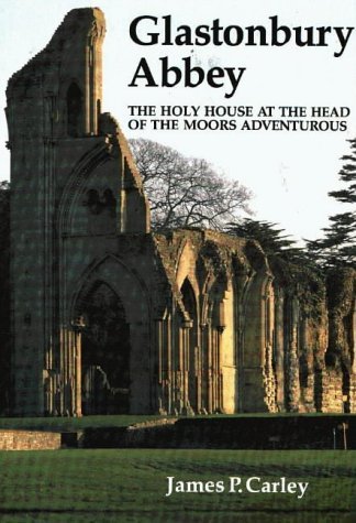 9780906362235: Glastonbury Abbey: The Holy House at the Head of the Moors Adventurous