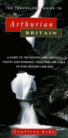 9780906362389: The Traveller's Guide to Arthurian Britain: A Guide to the History and Fantasy, Poetry and Romance, Tradition and Fable of King Arthur's Britain