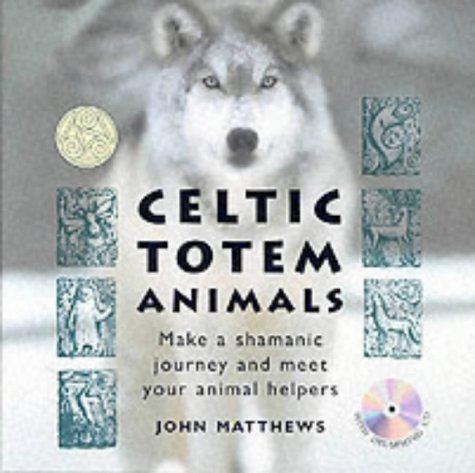 Celtic Totem Animals: With Drumming Cd for Your Shamanic Journey (9780906362600) by John Matthews