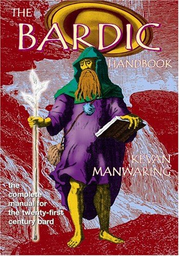 Beispielbild fr The Bardic Handbook: The Complete Manual for the Twenty First Century Bard zum Verkauf von Greener Books