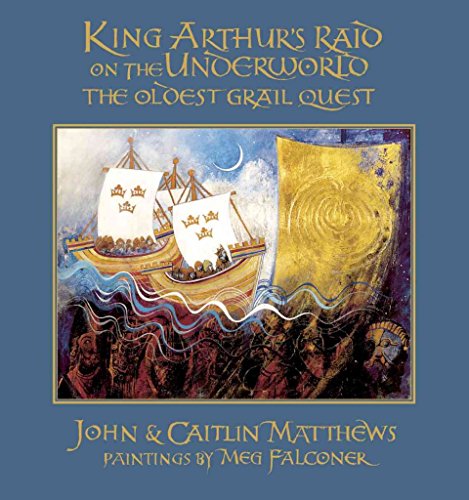 KING ARTHURS RAID ON THE UNDERWORLD: The Oldest Grail Quest