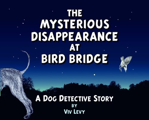 Beispielbild fr Mysterious Disappearance At Bird Bridge: A Dog Detective Story zum Verkauf von WorldofBooks