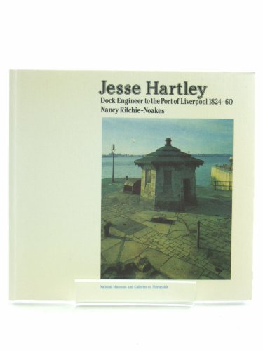 9780906367056: Jesse Hartley: Dock Engineer to the Port of Liverpool, 1824-60