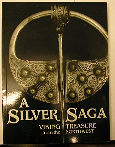 Stock image for A Silver Saga: Viking Treasure from the North West for sale by East Kent Academic